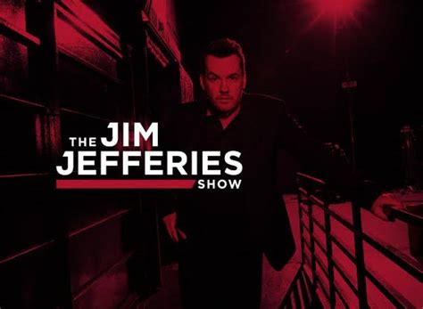 The Jim Jefferies Show TV Show Air Dates & Track Episodes - Next Episode