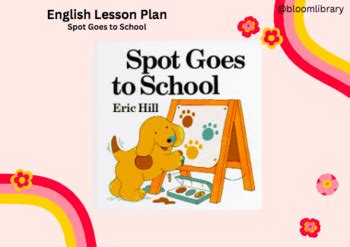 Spot Goes to School Lesson Plan by Blooming Library | TPT