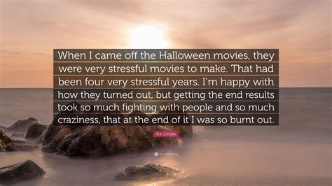 Rob Zombie Quote: “When I came off the Halloween movies, they were very ...