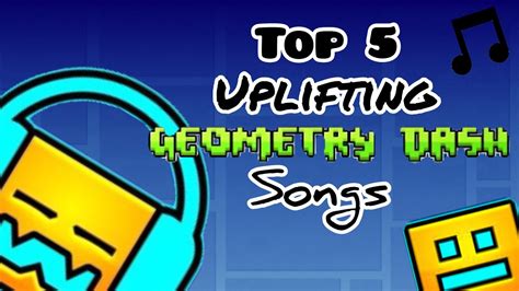 Top 5 uplifting geometry dash songs - YouTube