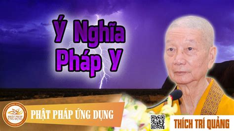 Thuyết Pháp Ý Nghĩa Pháp Y – Hòa Thượng Thích Trí Quảng mp3