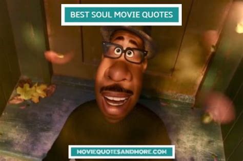 Disney’s Best Soul Movie Quotes – ‘What do you want to be remembered ...