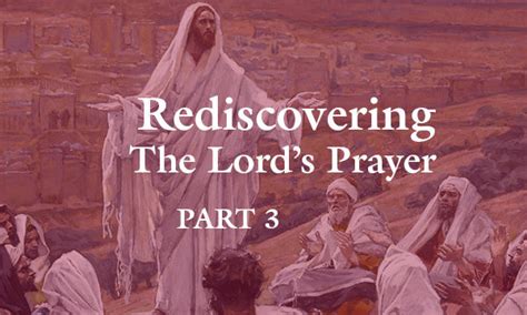 Series: Rediscovering The Lord's Prayer Archives - C.S. Lewis Institute