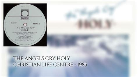 The Angels Cry Holy - Christian Life Centre 1985 - YouTube