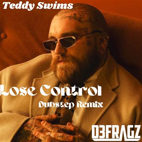 Teddy Swims - Lose Control (Defragz Dubstep Remix) by DeFragz | Free ...