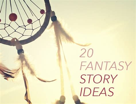 20 Fantasy Story Ideas