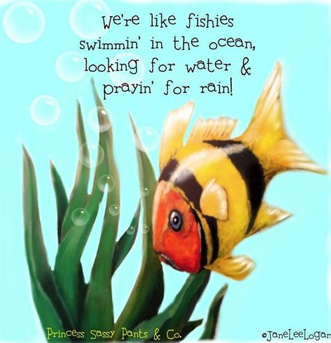 Fish in ocean quote via www.Facebook.com/PrincessSassyPantsCo | Sassy ...