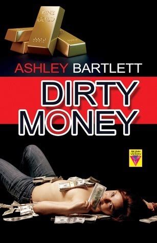 Dirty Money (Dirty Trilogy, #2) by Ashley Bartlett | Goodreads