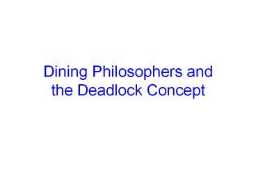 PPT – Dining Philosophers and the Deadlock Concept PowerPoint ...