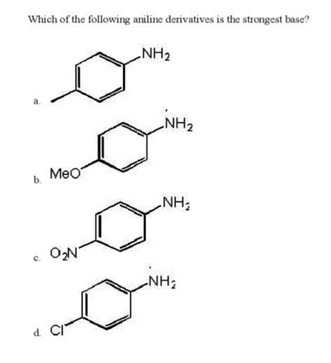 Solved Which of the following aniline derivatives is the | Chegg.com