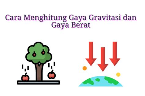 Cara Menghitung Gaya Gravitasi dan Gaya Berat