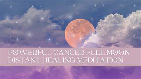 January 6, 2023: CANCER FULL MOON - Distant Healing Guided Meditation ...