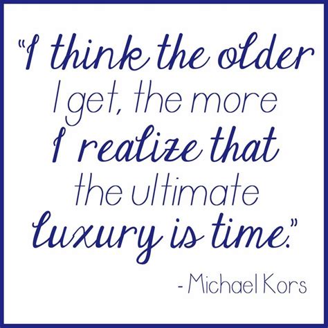 Time is Luxury! Michael Kors Quote. #Luxury #MichaelKors | Quotes to ...