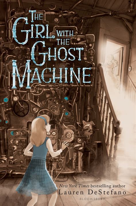 The Girl with the Ghost Machine by Lauren DeStefano | Here's to Happy ...