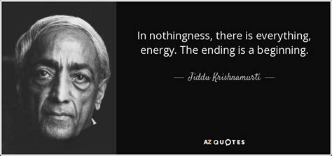 Jiddu Krishnamurti quote: In nothingness, there is everything, energy ...