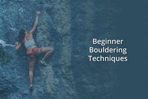 Beginner Bouldering Techniques – Climb Gear Hub