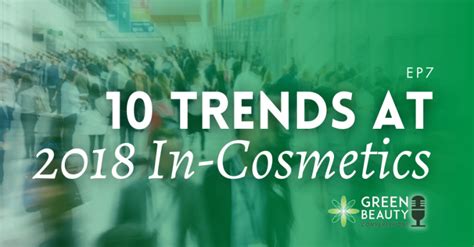 Episode 7: Top 10 Beauty Trends at In-Cosmetics Global 2018