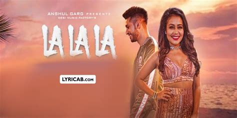 LA LA LA SONG LYRICS – Neha Kakkar ft. Arjun Kanungo