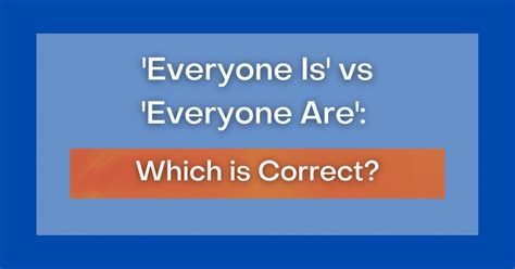 'Everyone Is' vs 'Everyone Are': Which is Correct?