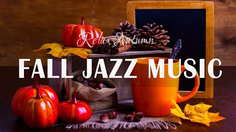 Fall Jazz Instrumental Music - Relax Autumn With Smooth Piano Jazz ...