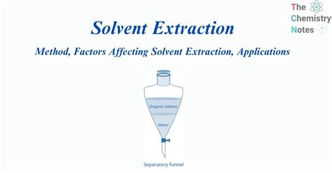 Solvent Extraction: Factors affecting solvent extraction