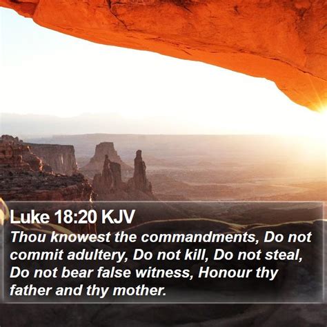 Luke 18:20 KJV - Thou knowest the commandments, Do not commit