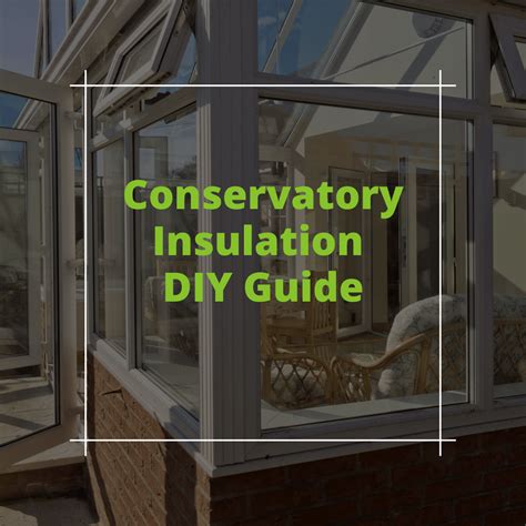 Conservatory Insulation DIY (2023 'How To' Guide)