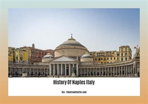 History of Naples Italy: Unveiling the Past of a Captivating City