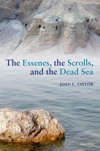 The Essenes, the Scrolls, and the Dead Sea by Joan E. Taylor (2015 ...