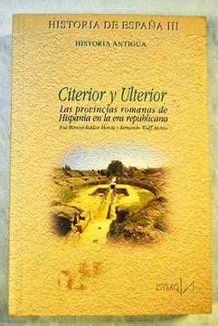 Libro Citerior y ulterior: las provincias romanas de Hispania en la era ...