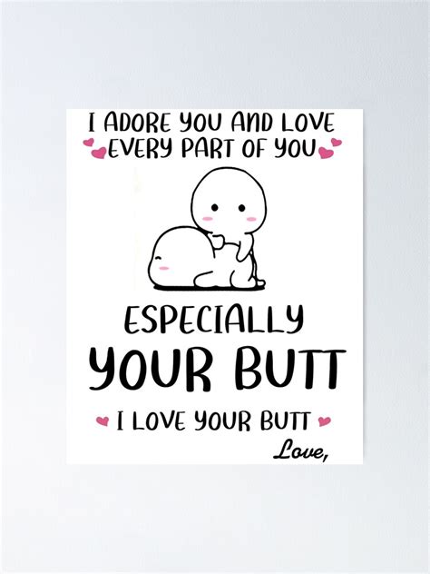 "I Adore You And Love Every Part Of You Especially Your Butt" Poster ...