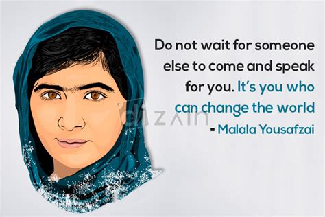 Malala Yousafzai quotes - Do not wait | Dizain