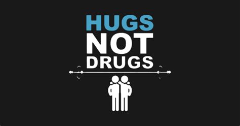 Hugs Not Drugs - Hugs Not Drugs - Posters and Art Prints | TeePublic