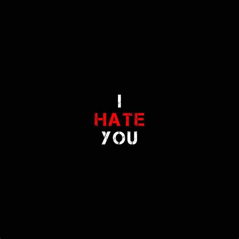 Why I Hate You