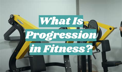 What Is Progression in Fitness? - FitnessProfy