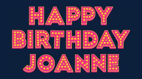 Happy Birthday Joanne - YouTube