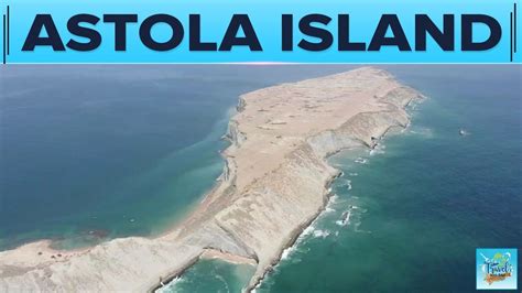 Astola Island Balochistan I Pakistan Largest Island I Astola Temple I ...