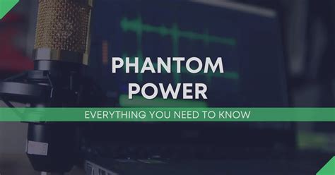 Everything You Need To Know About Phantom Power For Microphones