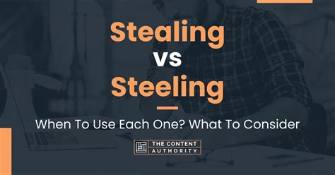 Stealing vs Steeling: When To Use Each One? What To Consider