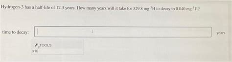 Solved Hydrogen- 3 has a half-life of 12.3 years. How many | Chegg.com