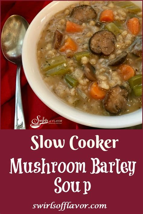 Slow Cooker Mushroom Barley Soup - Swirls of Flavor