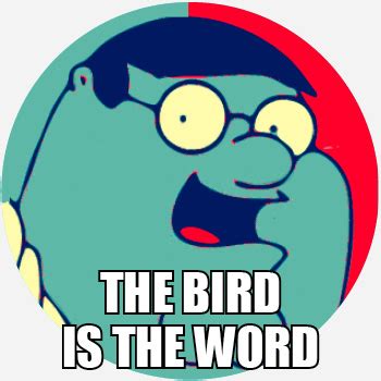 Peter Griffin Bird Is The Word