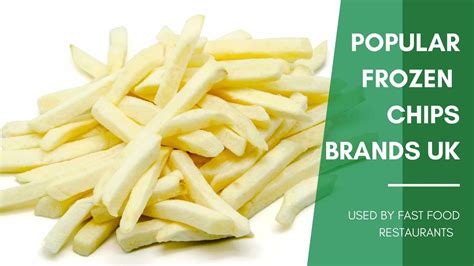 Popular Frozen Chips Brands Used By Fast Food Restaurants