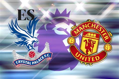 How to watch Crystal Palace vs Manchester United: TV channel and live ...