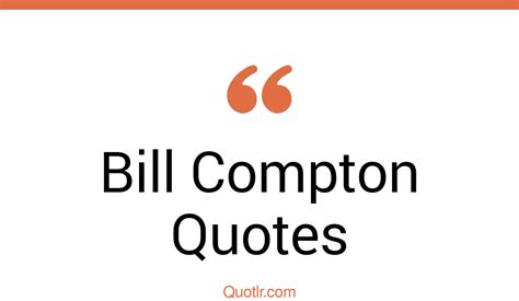 69+ Beautiful Bill Compton Quotes That Will Unlock Your True Potential