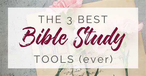 3 Best Bible Study Tools Ever - Kaylene Yoder