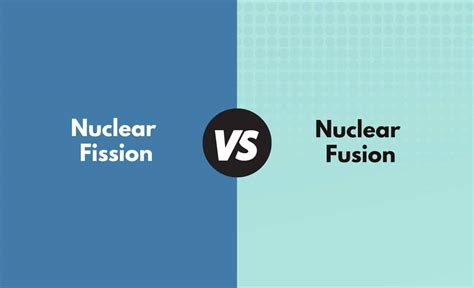 Nuclear Fission vs Nuclear Fusion - What's the Difference (With Table)