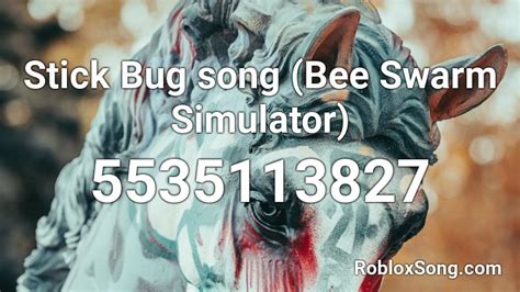 Stick Bug song (Bee Swarm Simulator) Roblox ID - Roblox music codes