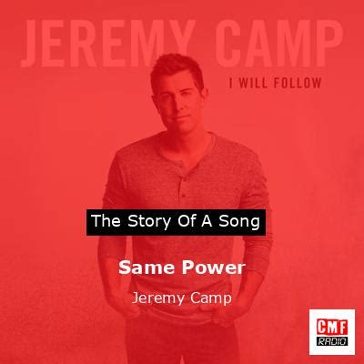 The story and meaning of the song 'Same Power - Jeremy Camp