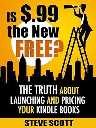 Amazon.com: Is $.99 the New Free? The Truth About Launching and Pricing ...